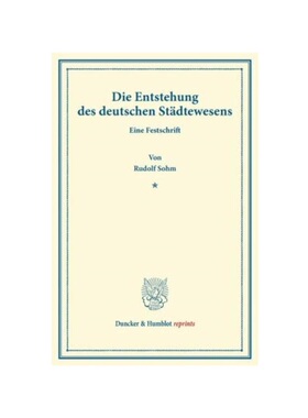 预订【德语】Die Entstehung des deutschen St?dtewesens.:Eine Festschrift (Sr. Excellenz Herrn Dr. Georg Wilhelm Wetzell z
