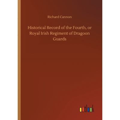 按需印刷不退不换Historical Record of the Fourth, or Royal Irish Regiment of Dragoon Guards[9783734043888]