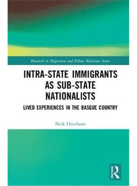 按需印刷Intra-State Immigrants as Sub-State Nationalists:Lived Experiences in the Basque Country[9780367273552]