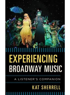 按需印刷Experiencing Broadway Music:A Listener's Companion[9780810889002]