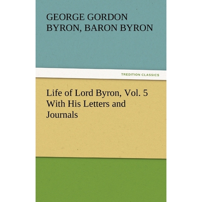 按需印刷不退不换Life of Lord Byron, Vol. 5 With His Letters and Journals[9783842443181]