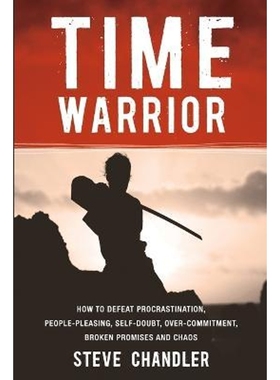 预订Time Warrior:How to Defeat Procrastination, People-pleasing, Self-doubt, Over-commitment, Broken Promises and Chaos