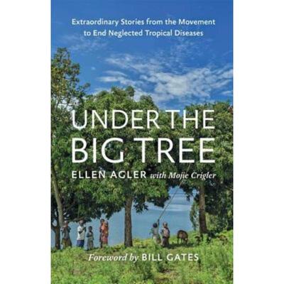预订Under the Big Tree:Extraordinary Stories from the Movement to End Neglected Tropical Diseases