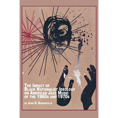 按需印刷不退不换The Impact of Black Nationalist Ideology on American Jazz Music of the 1960s and 1970s[9780773408104]