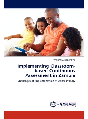 按需印刷Implementing Classroom-based Continuous Assessment in Zambia[9783848436521]