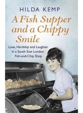 预订A Fish Supper and a Chippy Smile:Love, Hardship and Laughter in a South East London Fish-and-Chip Shop