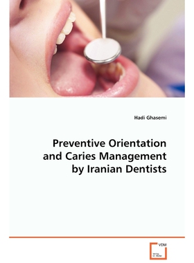 按需印刷不退不换Preventive Orientation and Caries Management by Iranian Dentists[9783639054439]