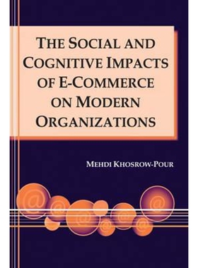 按需印刷The Social and Cognitive Impacts of E-Commerce on Modern Organizations[9781591402497]