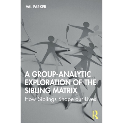 预订A Group-Analytic Exploration of the Sibling Matrix:How Siblings Shape our Lives[9780367375843]
