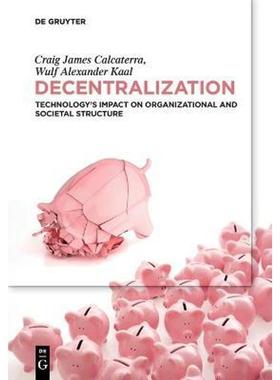 预订Decentralization:Technology's Impact on Organizational and Societal Structure