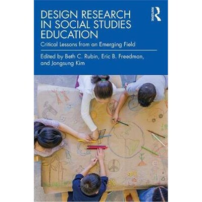 按需印刷不退不换Design Research in Social Studies Education:Critical Lessons from an Emerging Field[9780367110253]
