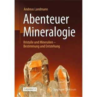 预订【德语】 Abenteuer Mineralogie:Kristalle und Mineralien - Bestimmung und Entstehung. Sachbuch