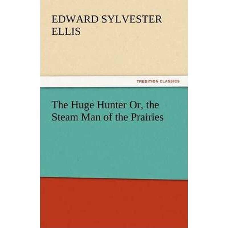 按需印刷不退不换The Huge Hunter Or, the Steam Man of the Prairies[9783842430389]
