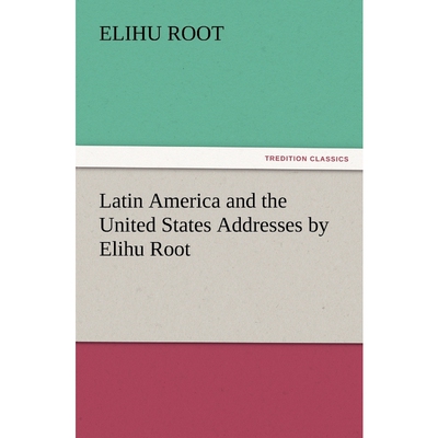 按需印刷不退不换Latin America and the United States Addresses by Elihu Root[9783847224075]