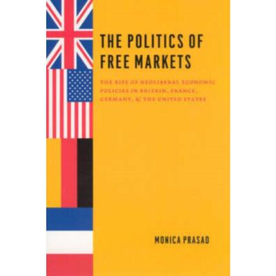 预订The Politics of Free Markets:The Rise of Neoliberal Economic Policies in Britain, France, Germany, and the United St