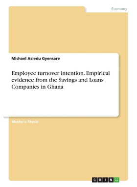 按需印刷Employee turnover intention. Empirical evidence from the Savings and Loans Companies in Ghana[9783668263987]