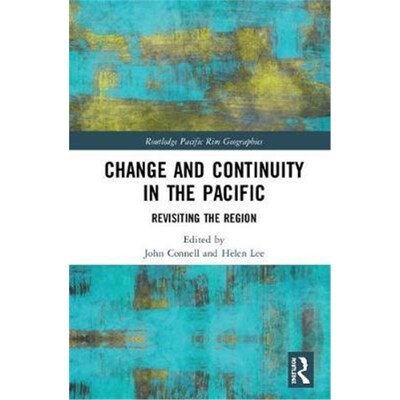 按需印刷不退不换Change and Continuity in the Pacific:Revisiting the Region[9781138731691]