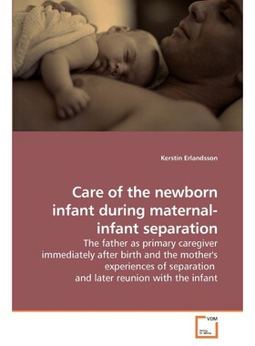 按需印刷不退不换Care of the newborn infant during maternal-infant separation[9783639218831]