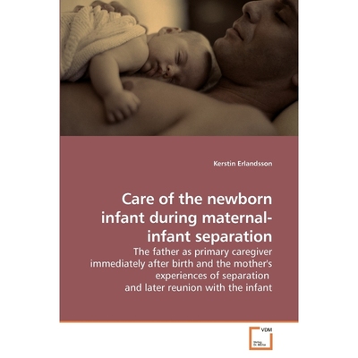 按需印刷Care of the newborn infant during maternal-infant separation[9783639218831]