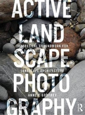 按需印刷Active Landscape Photography:Theoretical Groundwork for Landscape Architecture[9781138479074]