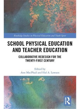 按需印刷School Physical Education and Teacher Education:Collaborative Redesign for the 21st Century[9780367352462]