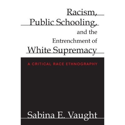 按需印刷不退不换Racism, Public Schooling, and the Entrenchment of White Supremacy[9781438434681]