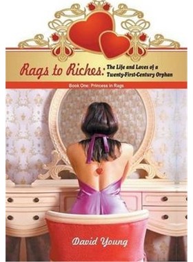 按需印刷Rags to Riches:The Life and Loves of a Twenty-First-Century Orphan: Book One: Princess in Rags[9781625160515]