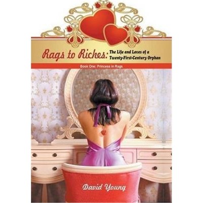 按需印刷Rags to Riches:The Life and Loves of a Twenty-First-Century Orphan: Book One: Princess in Rags[9781625160515]