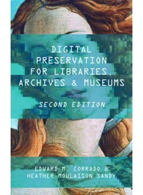 按需印刷不退不换Digital Preservation for Libraries, Archives, and Museums, Second Edition[9781442278714]