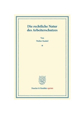 预订不退不换德语Die rechtliche Natur des Arbeiterschutzes.:(Sonderabdruck aus der Festschrift der Berliner Juristenfakul