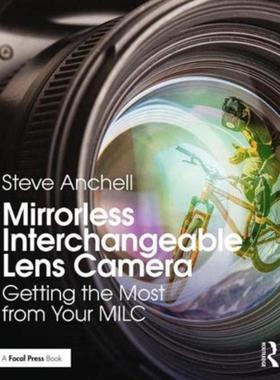 预订Mirrorless Interchangeable Lens Camera:Getting the Most from Your MILC
