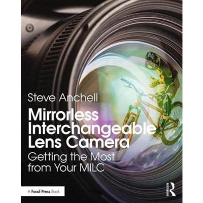 预订Mirrorless Interchangeable Lens Camera:Getting the Most from Your MILC