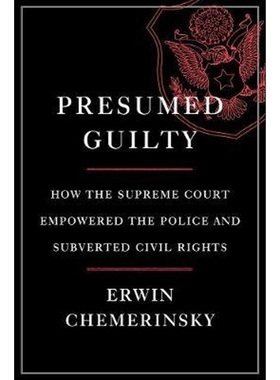 预订Presumed Guilty - How the Supreme Court Empowered the Police and Subverted Civil Rights