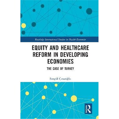 按需印刷Equity and Healthcare Reform in Developing Economies:The Case of Turkey[9780367559885]
