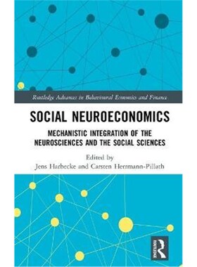 按需印刷不退不换Social Neuroeconomics:Mechanistic Integration of the Neurosciences and the Social Sciences[9780367276164