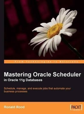 按需印刷Mastering Oracle Scheduler in Oracle 11g Databases[9781847195982]