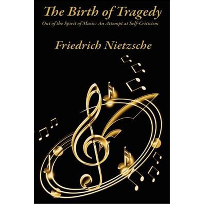 按需印刷The Birth of Tragedy Out of the Spirit of Music:An Attempt at Self-Criticism[9781617208362]