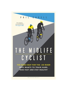 现货The Midlife Cyclist: For Older Riders Who Want to Stay Healthy, Stay Alive - And Perform at Peak Level