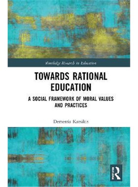 按需印刷不退不换Towards Rational Education:A Social Framework of Moral Values and Practices[9780367135836]