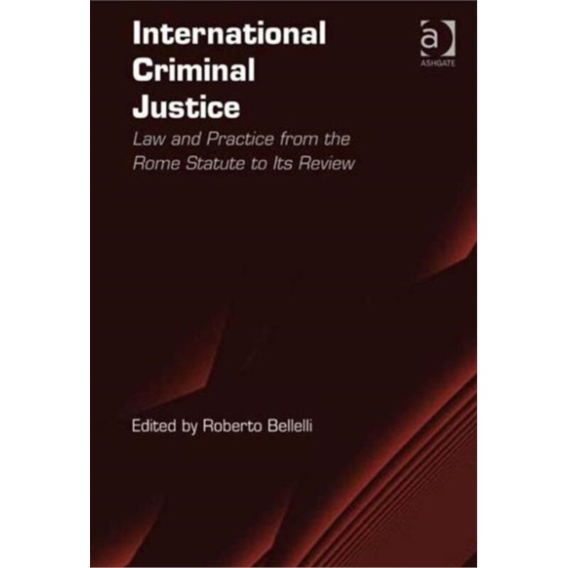 预订不退不换International Criminal Justice:Law and Practice from the Rome Statute to Its Rev[9781409402671]