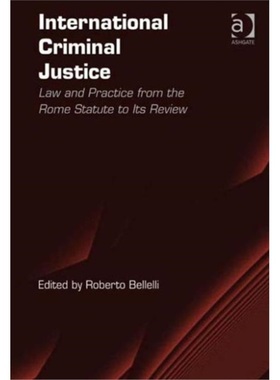 预订International Criminal Justice:Law and Practice from the Rome Statute to Its Rev[9781409402671]