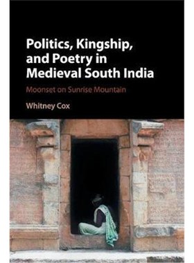 按需印刷Politics, Kingship, and Poetry in Medieval South India:Moonset on Sunrise Mountain[9781316623626]