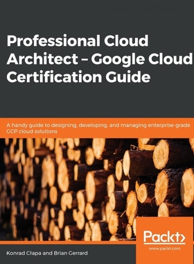 按需印刷Professional Cloud Architect - Google Cloud Certification Guide[9781838555276]