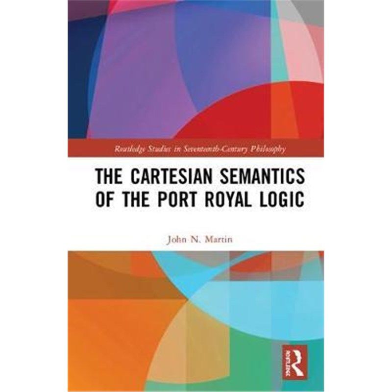 按需印刷不退不换The Cartesian Semantics of the Port Royal Logic[9780815370468]
