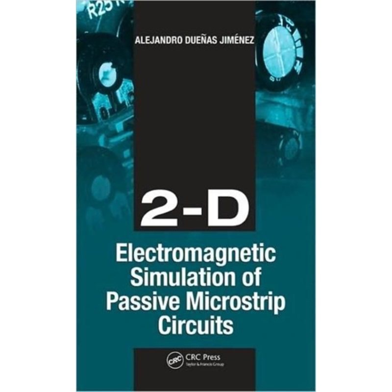 预订不退不换2-D Electromagnetic Simulation of Passive Microstrip Circuits[9781420087055]