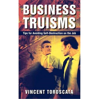 按需印刷Business Truisms:Tips for Avoiding Self-Destruction on the Job[9781450226318]