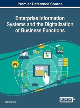 按需印刷不退不换Enterprise Information Systems and the Digitalization of Business Functions[9781522523826]