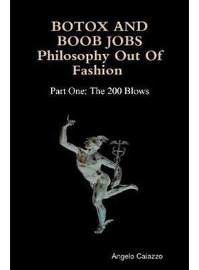 按需印刷不退不换BOTOX AND BOOB JOBS Philosophy Out of Fashion Part  One: The 200 Blows[9780557286669]
