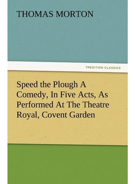 按需印刷Speed the Plough a Comedy, in Five Acts, as Performed at the Theatre Royal, Covent Garden[9783847234173]