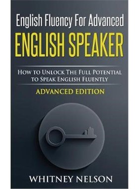 预订English Fluency For Advanced English Speaker:How To Unlock The Full Potential To Speak English Fluently